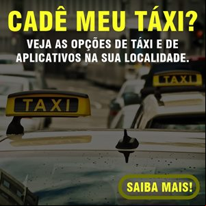 Cadê meu Táxi? Veja as opções de táxi e aplicativos de transporte na sua localidade.